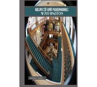 Haunted and Paranormal: Washington: Disquieting Spirits Birthed By Strange Histories (Haunted and Paranormal Series)