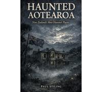 Haunted Aotearoa: New Zealand's Most Haunted Places