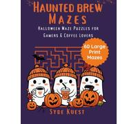 Haunted Brew Mazes: 60 Large Print Halloween Maze Puzzles for Gamers & Coffee Lovers, Easy to Boss Difficulty, for Adults & Seniors (Haunted Mazes)