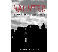 Haunted Bury St Edmunds