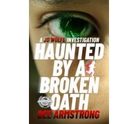 Haunted By a Broken Oath: A JD Wolfe Investigation: 1 (The HAUNTED Series, A JD Wolfe Investigation)