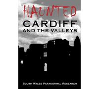 Haunted Cardiff and the Valleys