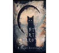 Haunted Cat Tarot: A Tarot Deck Guidebook