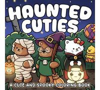 Haunted Cuties Coloring Book: Step Into Spooky-Cute Worlds Coloring Pages With Playful Ghosts, Silly Monsters, and Funny Moments for Relaxation