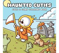 Haunted Cuties Coloring Book: Whimsical Spooky Scenes for Adults and Teens to Color, Relax, and Enjoy the Halloween Spirit