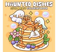 Haunted Dishes Coloring Book: Playful Spooky Friends Coloring Pages with Cute Snacks, Silly Ghosts, Adorable Treats, and Cozy Creepy Fun for All Ages