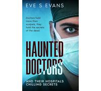 Haunted Doctors: And Their Hospital's Chilling Secrets