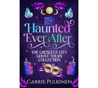 Haunted Ever After: The Crescent City Ghost Tour Collection
