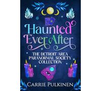 Haunted Ever After: The Detroit Area Paranormal Society Collection