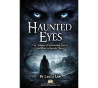 Haunted Eyes: The Dangers of Monitoring Spirits and How to Banish Them: This book provides practical methods and spiritual guidance to identify, ... remove monitoring spirits from your life.