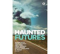 Haunted Futures: Tomorrow is Coming