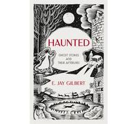 Haunted: Ghost Stories and Their Afterlives