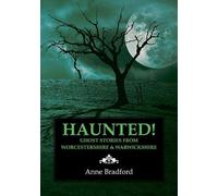 Haunted!: Ghost Stories from Worcestershire & Warwickshire
