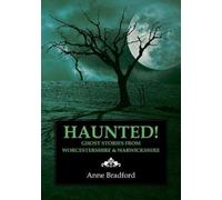 Haunted!: Ghost Stories from Worcestershire & Warwickshire