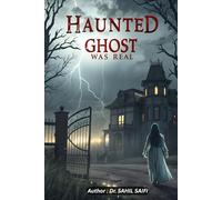 Haunted Ghost Was Real: 20 True Horror Stories of Real People Who Faced Pure Evil I Real Horror Stories So Disturbing You’ll Wish They Were Fiction: ... Murder, and Hauntings from Around the World