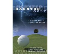 Haunted Golf: Spirited Tales from the Rough