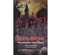 Haunted Graveyard: Eddie Wang Short Story Collection