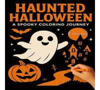 Haunted Halloween: A Spooky Coloring Journey: 50+ Cute and Easy Halloween Figures with Various Halloween-Themed Illustrations, Such as Smiling Pumpkins, Bats, Cute Witches