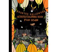 HAUNTED HALLOWEEN ACTIVITY|COLORING BOOK FOR KIDS/HALLOWEEN ACTIVITY BOOK/GIFT FOR KIDS/CONNECT THE DOTS PAGES/COLORING PAGES/MAZES/WORD SEARCH ... PAGES/NOTES PAGES/SOLUTIONS PAGES/AGES 5+