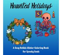 Haunted Holidays: A Cozy Gothic Winter Coloring Book for Spooky Souls: Cute & Creepy Winter Scenes | Cozy Goth Christmas Aesthetic | Relaxing Coloring Pages for Adults