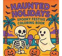Haunted Holidays: Spooky Festive Coloring Book: A Fun Mix of Halloween & Tropical Beach Adventures for Kids and Families