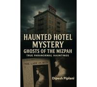 Haunted Hotel Mystery: Ghosts of the Mizpah - True Paranormal Hauntings (Horror Stories That Grip You with Fear, Dread, and Twists)