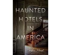 Haunted Hotels in America: Your Guide to the Nation’s Spookiest Stays