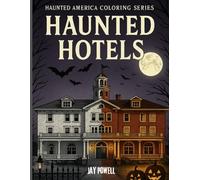 Haunted Hotels of America: Ghosts, Spirits, Paranormal Legends, and Historic Inns Coloring Book for Adults and Teens (Haunted America)