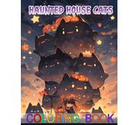 Haunted House Cats - Halloween Coloring Book: Enchanting cats surrounded by glowing pumpkins, swirling leaves, and magical surprises