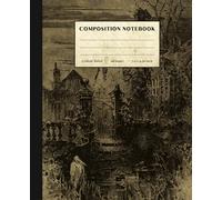 Haunted House Composition Notebook: Vintage Style Composition Notebook. College Ruled Paper for Home School College or Work. Gift for Students & Teachers