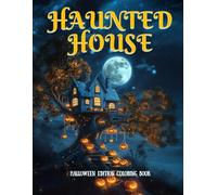 Haunted House - Halloween Edition Coloring Book: 50 Spooky & Scary Illustrations of Flying Mansions for Adults & Teens (Magical Houses Coloring Books)