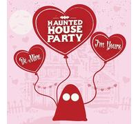 Haunted House Party - Be Mine, I'm Yours