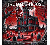Haunted House: Spooky and Fun Haunted House Coloring Book for Kids, Teens, and Adults Featuring Creepy Mansions, Ghosts, Bats, Skeletons, Witches, and ... Scary Scenes for Relaxation and Creativity