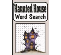 Haunted House Word Search Book: 55 Spine-Chilling Puzzles Filled with Ghosts, Hidden Secrets, Creepy Rooms, and Haunted House Adventures, 6 x 9 ... read puzzles (Halloween Word Search Series)