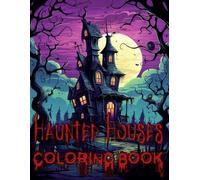 Haunted Houses Coloring Book: 48 Haunted House Illustrations For Adults