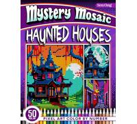 Haunted Houses Mystery Mosaics Color by Number: 50 Pixel Art Scenes for Halloween Enthusiasts (Mystery Mosaic Color By Number Collection)