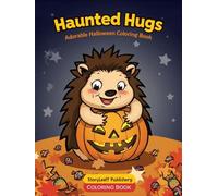 Haunted Hugs: Adorable Halloween Coloring Book for Kids Ages 3-8 | Cute Spooky Animals, Pumpkins & Candy Fun by StoryLeaf Publishing