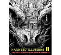 Haunted Illusions II: The Unveiling of Hidden Nightmares