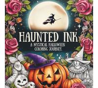 Haunted Ink A Mystical Halloween Coloring Journey