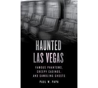 Haunted Las Vegas: Famous Phantoms, Creepy Casinos, and Gambling Ghosts