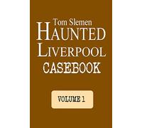 Haunted Liverpool Casebook