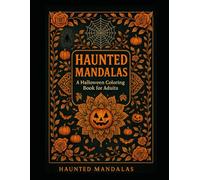 Haunted Mandalas: A Halloween Coloring Book for Adults