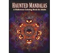 Haunted Mandalas: Halloween Coloring Book for Adults, Spooky & Relaxing Mandala Designs for Stress Relief: Intricate Halloween Mandalas with Skulls, ... & Cute: Halloween Coloring Collection)