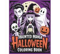 Haunted Manga Halloween Coloring Book: Spooky Anime Witches, Gothic Vampires, and Creepy Cute Monsters for Teens and Adults