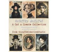 Haunted Mansion Collage Book: 60+ Spooky Background Papers for Gothic Journaling and Halloween Art: Ghostly collage pages inspired by haunted halls, ... cut outs (Paper Tales Cut and Collage)