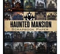 Haunted Mansion Scrapbook Paper: Double Sided Spooky Halloween Themed Decorative Sheets for Scrapbooking, Junk Journals, Decoupage, Collage Art and More Craft Project