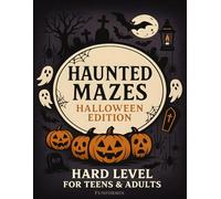 Haunted Mazes - Halloween Edition: 65 Labyrinth Puzzles with Illustrations for Teens and Adults - Hard Level Challenge Inspired by Spooky Art