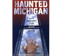 Haunted Michigan: Recent Encounters With Active Spirits