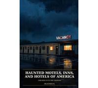 Haunted motels, inn, and hotels of america: checking into the unknown: 18 (Folklore and legends: the land remembers it all)