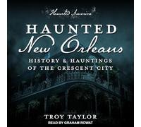Haunted New Orleans: History & Hauntings of the Crescent City
